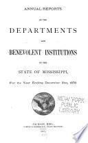 Annual Reports of the Departments and Benevolent Institutions of the State of Mississippi for the Year Ending ...