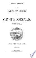 Annual Reports of the Various City Officers of the City of Minneapolis, Minnesota
