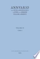 Annuario della Scuola Archeologica di Atene e delle Missioni Italiane in Oriente, Volume 99, 2021 – Tomo I