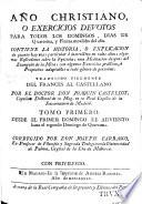 Año Christiano, ó Exercicios devotos para todos los domingos, dias de quaresma, y fiestas movibles del año ... Traducido ... al Castellano por ... Joaquin Castellot (y adicionado con la traduccion de las epistolas y evangelios por el R.P. Fr. Juan Fernandez de Róxas), etc