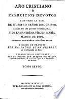Año Christiano, ó Exercicios devotos para todos los domingos, dias de quaresma, y fiestas movibles del año ... Traducido ... al Castellano por ... Joaquin Castellot (y adicionado con la traduccion de las epistolas y evangelios por el R.P. Fr. Juan Fernandez de Róxas), etc