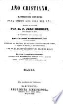 Año Cristiano, ó Ejercicios devotos para todos los dias del año ... Traducido al Castellano por el P. José Francisco de Isla (tom. 13-16 por D. José María Diaz Jimenez) ... Adicionado con las vidas de los santos y festividades que celebra la iglesia de España, y que escribieron los PP. Fr. Pedro Canteno y Fr. Juan de Rojas ... Última y completa edicion, aumentada con el Martirologio Romano, etc