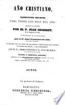 Año Cristiano, ó Ejercicios devotos para todos los dias del año ... Traducido al Castellano por el P. José Francisco de Isla (tom. 13-16 por D. José María Diaz Jimenez) ... Adicionado con las vidas de los santos y festividades que celebra la iglesia de España, y que escribieron los PP. Fr. Pedro Canteno y Fr. Juan de Rojas ... Última y completa edicion, aumentada con el Martirologio Romano, etc