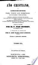 Año Cristiano, ó Ejercicios devotos para todos los dias del año ... Traducido al Castellano por el P. José Francisco de Isla (tom. 13-16 por D. José María Diaz Jimenez) ... Adicionado con las vidas de los santos y festividades que celebra la iglesia de España, y que escribieron los PP. Fr. Pedro Canteno y Fr. Juan de Rojas ... Última y completa edicion, aumentada con el Martirologio Romano, etc