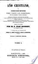 Año Cristiano, ó Ejercicios devotos para todos los dias del año ... Traducido al Castellano por el P. José Francisco de Isla (tom. 13-16 por D. José María Diaz Jimenez) ... Adicionado con las vidas de los santos y festividades que celebra la iglesia de España, y que escribieron los PP. Fr. Pedro Canteno y Fr. Juan de Rojas ... Última y completa edicion, aumentada con el Martirologio Romano, etc