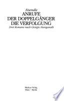 Anrufe ; Der Doppelgänger ; Die Verfolgung