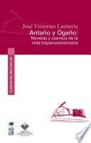 Antaño y Ogaño: novelas y cuentos de la vida hispanoamericana