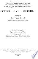 Antecedentes legislativos y trabajos preparatorios de Código civil de Chile