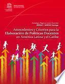 Antecedentes y criterios para la elaboración de políticas docentes en América Latina y el Caribe