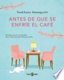 Antes de que se enfríe el café (Antes de que se enfríe el café 1)