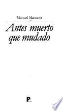 Antes muerto que mudado