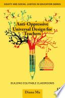 Anti-Oppressive Universal Design for Teachers