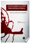 Antiagreagación preoperatoria. Entre la evidencia y la suposición