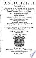 Antichristi Demonstratio, Contra Fabvlas Pontificias, & ineptam Roberti Bellarmini de antichristo Disputationem ... Accessit Iacobi VI, Angliae, Scotiae, Franciae Et Hiberniae Regis ... De Antichristo ex Apocalyps. cap. 20 Commentatio