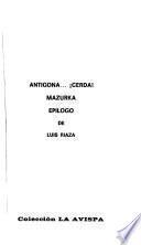 Antígona ... !cerda! ; Mazurka ; Epílogo