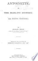 Antoinette; Or, The Marl-pit Mystery