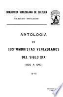 Antología de costumbristas venezolanos del siglo XIX (1830 a 1900)