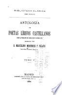 ... Antología de poetas líricos castellanos desde la formación del idioma hasta nuestros días: Documentos relativos á la poesia de la Edad Media ; Versos omitidos de algunos poetas del siglo XV