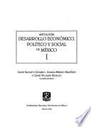 Antología desarrollo económico, político y social de México