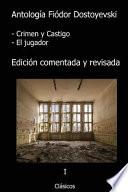 Antología Dostoyevski: Crimen y Castigo, el Jugador (con Notas)