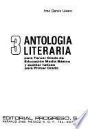 Antología literaria para tercer grado de educación media básica y auxiliar valioso para primer grado