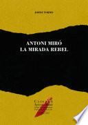 Antoni Miró, la mirada rebel