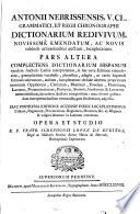 Antonii Nebrissensis ... Dictionarium redivivum, novissimè emendatum, ac novis subinde accessionibus auctum, locupletatum : pars altera : complectens dictionarium hispanum ...
