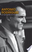 Antonio Rodríguez Un humanista sin fronteras