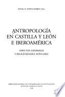 Antropología en Castilla y León e Iberoamérica: Aspectos generales y religiosidades populares