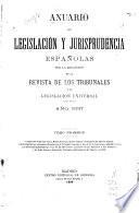 Anuario de legislación y jurisprudencia españolas por la redacción de la Revista de los tribunales y de legislación universal