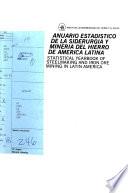 Anuario estadístico de la siderurgia y minería del hierro de América Latina
