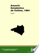 Anuario estadístico del estado de Colima 1984. Tomo II