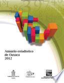 Anuario estadístico del estado de Oaxaca. Edición 2012