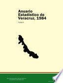 Anuario estadístico del estado de Veracruz 1984. Tomo II