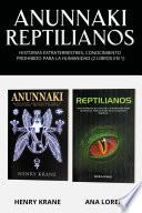 Anunnaki Reptilianos: Historias Extraterrestres, Conocimiento Prohibido para la Humanidad (2 Libros en 1)