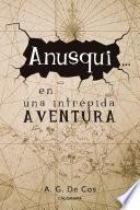 Anusqui... en una intrépida aventura