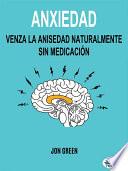 Anxiedad: venza la anisedad naturalmente sin medicación
