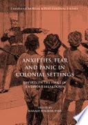 Anxieties, Fear and Panic in Colonial Settings