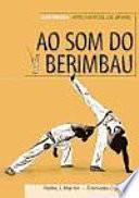 Ao som do berimbau: Capoeira
