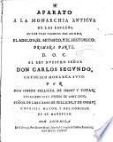 Aparato a la monarchia antigua de las Españas en los tres tiempos del mundo, el adelon, el mithico y el historico
