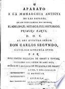 Aparato a la Monarchia antiqua de las Españas en los tres tiempos al adelon, el misthico y el historico