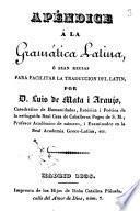 Apéndice á la gramática latina o sean Reglas para facilitar la traducción del latín