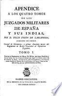 Apéndice a los quatro tomos de los Juzgados militares de España y sus Indias