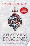Aplastarás Dragones / Slaying Dragons