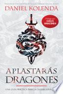 Aplastarás dragones / Slaying Dragons