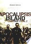 Apocalipsis island IV. Guerra total Z