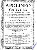 Apolineo Caduceo haze concordia entre las dos opuestas opiniones, una que aprueba las consultas de los medicos para la curacion de las graves enfermedades, otra que las reprueba