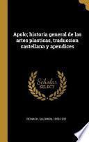 Apolo; Historia General de Las Artes Plasticas, Traduccion Castellana Y Apendices