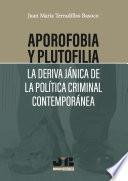 Aporofobia y Plutofilia: La deriva jánica de la política criminal contemporánea