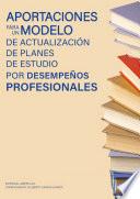 Aportaciones para un modelo de actualización de planes de estudio por desempeños Profesionales